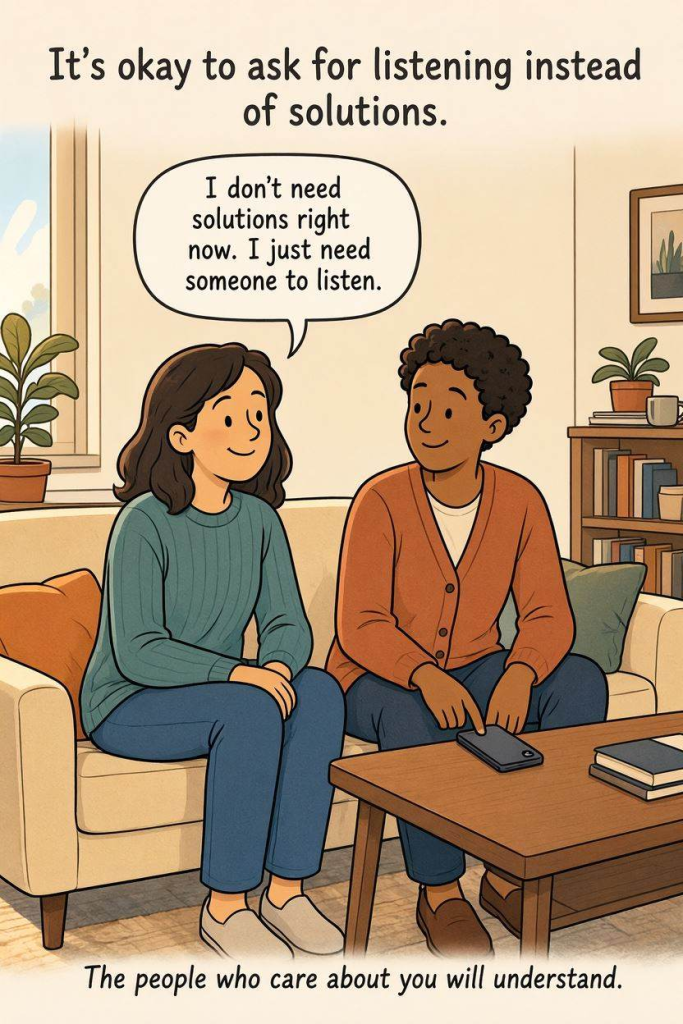 It's okay to ask for listening instead of solutions when you want to vent